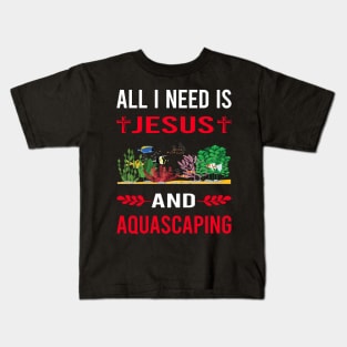 I Need Jesus And Aquascaping Aquascape Aquascaper Kids T-Shirt